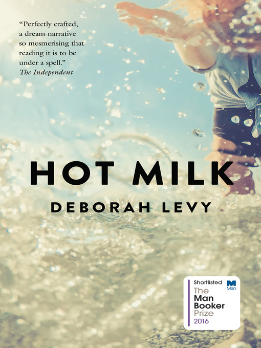 Title details for Hot Milk by Deborah Levy - Available